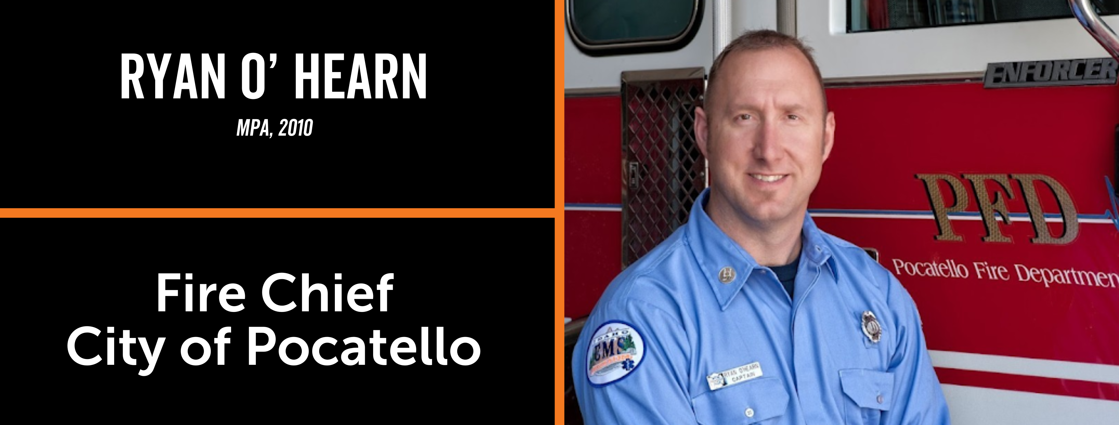 Alum Ryan O'Hearn, MPA 2010, Fire Chief City of Pocatello